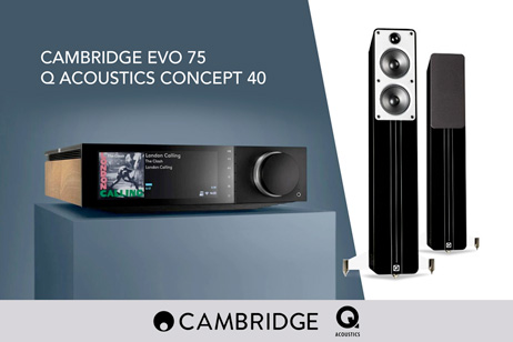   Cambridge Audio Evo 75 & QA Concept 40 